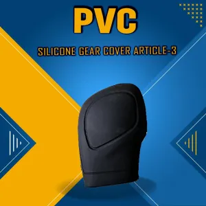 PVC Silicone Gear Cover Article-3 - Car Shifter Boot Cover | Cloth Gear Sleeve | Car Gear Shift Collar | Gear Shift Boot Cover |